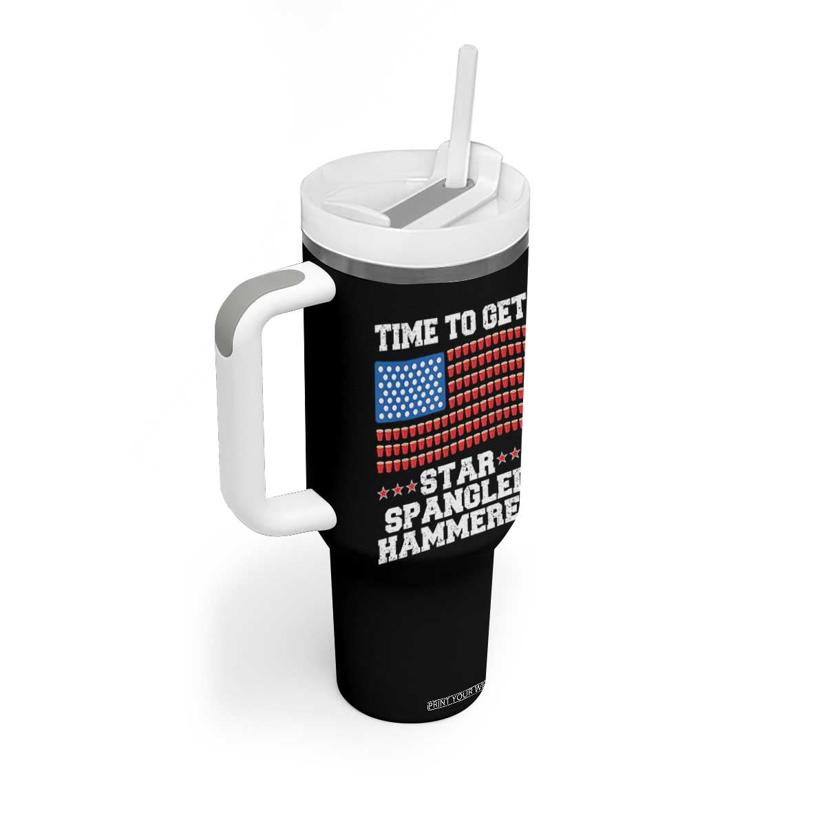 Funny Time To Get Star Spangled Hammered Tumbler With Handle 4th of July Drinking Beer Pong Red Cup American Flag TS11 Print Your Wear