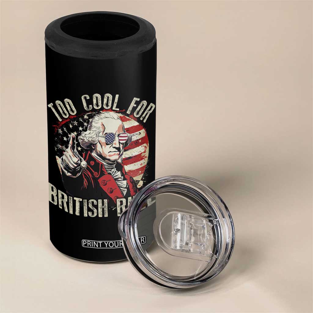 Funny Too Cool For British Rule 4 in 1 Can Cooler Tumbler George Washington USA American Flag 4th of July TS11 Print Your Wear