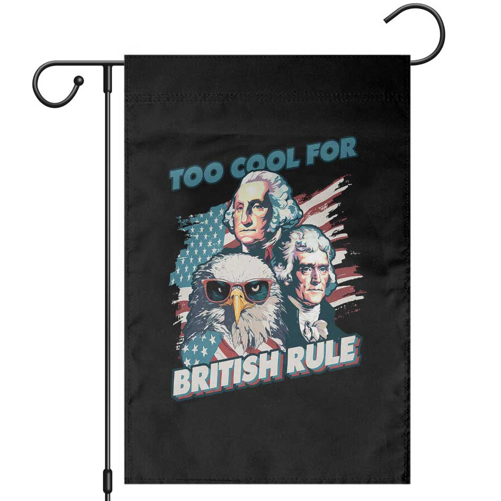 Funny Too Cool For British Rule Garden Flag Eagle George Washington Alexander Patriotic 4th of July TS02 Black Print Your Wear