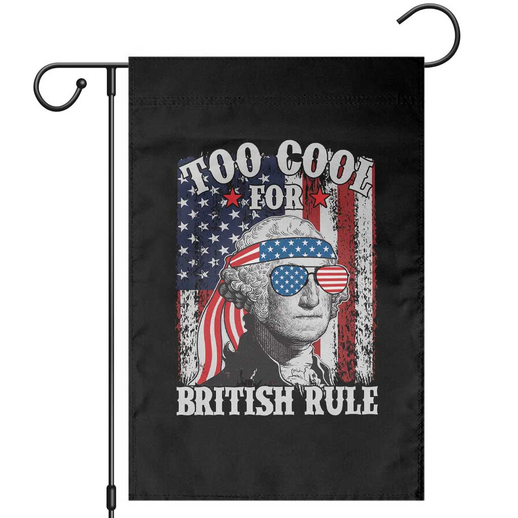 Funny Too Cool For British Rule Garden Flag George Washington US American Flag 4th of July TS02 Black Print Your Wear