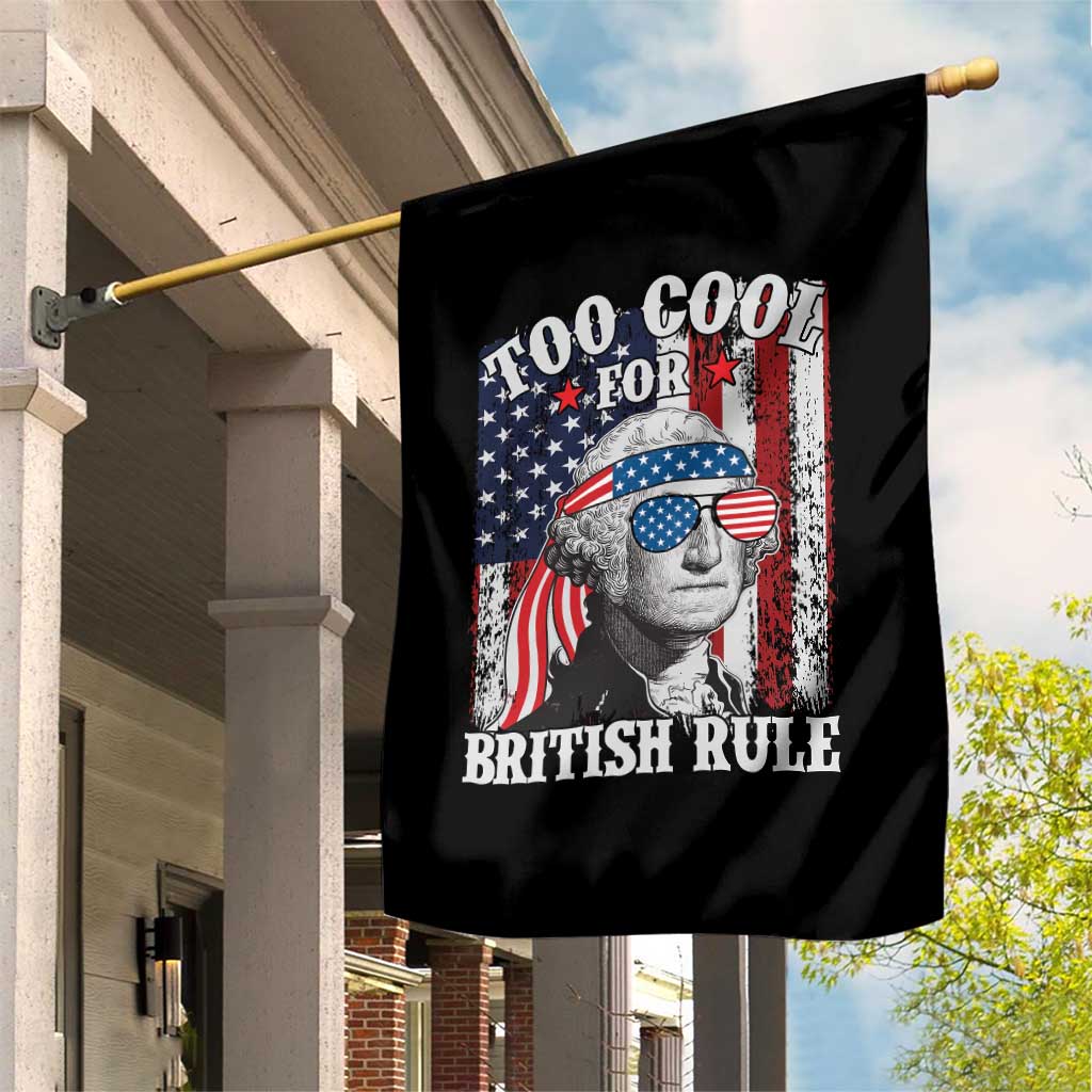 Funny Too Cool For British Rule Garden Flag George Washington US American Flag 4th of July TS02 Print Your Wear