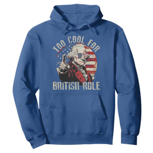 Funny Too Cool For British Rule Hoodie George Washington USA American Flag 4th of July TS11 Royal Blue Print Your Wear