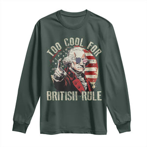 Funny Too Cool For British Rule Long Sleeve Shirt George Washington USA American Flag 4th of July TS11 Dark Forest Green Print Your Wear