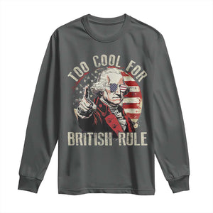 Funny Too Cool For British Rule Long Sleeve Shirt George Washington USA American Flag 4th of July TS11 Dark Heather Print Your Wear