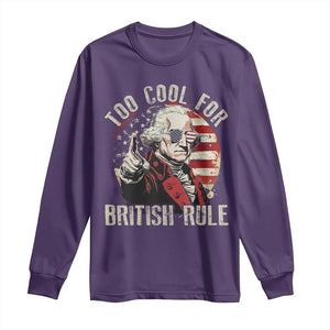 Funny Too Cool For British Rule Long Sleeve Shirt George Washington USA American Flag 4th of July TS11 Purple Print Your Wear