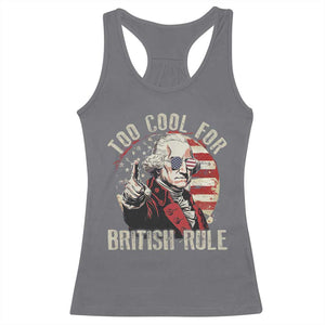 Funny Too Cool For British Rule Racerback Tank Top George Washington USA American Flag 4th of July TS11 Charcoal Print Your Wear