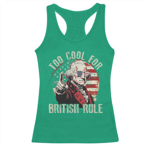 Funny Too Cool For British Rule Racerback Tank Top George Washington USA American Flag 4th of July TS11 Irish Green Print Your Wear