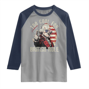 Funny Too Cool For British Rule Raglan Shirt George Washington USA American Flag 4th of July TS11 Sport Gray Navy Print Your Wear