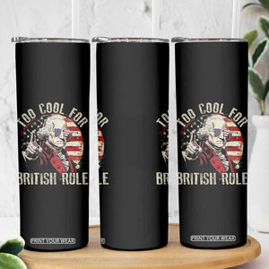Funny Too Cool For British Rule Skinny Tumbler George Washington USA American Flag 4th of July TS11 Print Your Wear