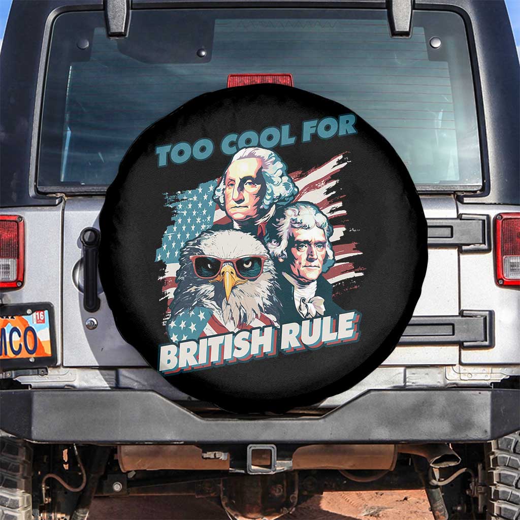 Funny Too Cool For British Rule Spare Tire Cover Eagle George Washington Alexander Patriotic 4th of July TS02 No hole Black Print Your Wear