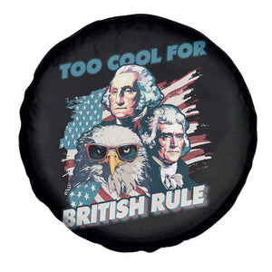 Funny Too Cool For British Rule Spare Tire Cover Eagle George Washington Alexander Patriotic 4th of July TS02 Print Your Wear