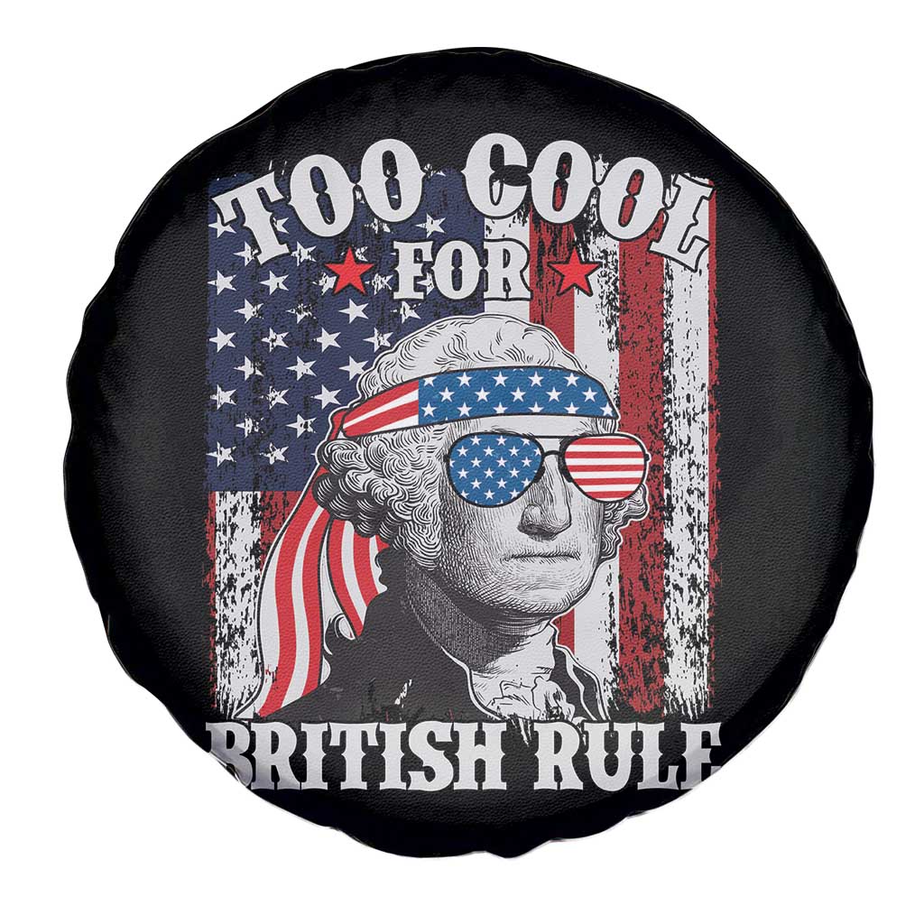Funny Too Cool For British Rule Spare Tire Cover George Washington US American Flag 4th of July TS02 Print Your Wear
