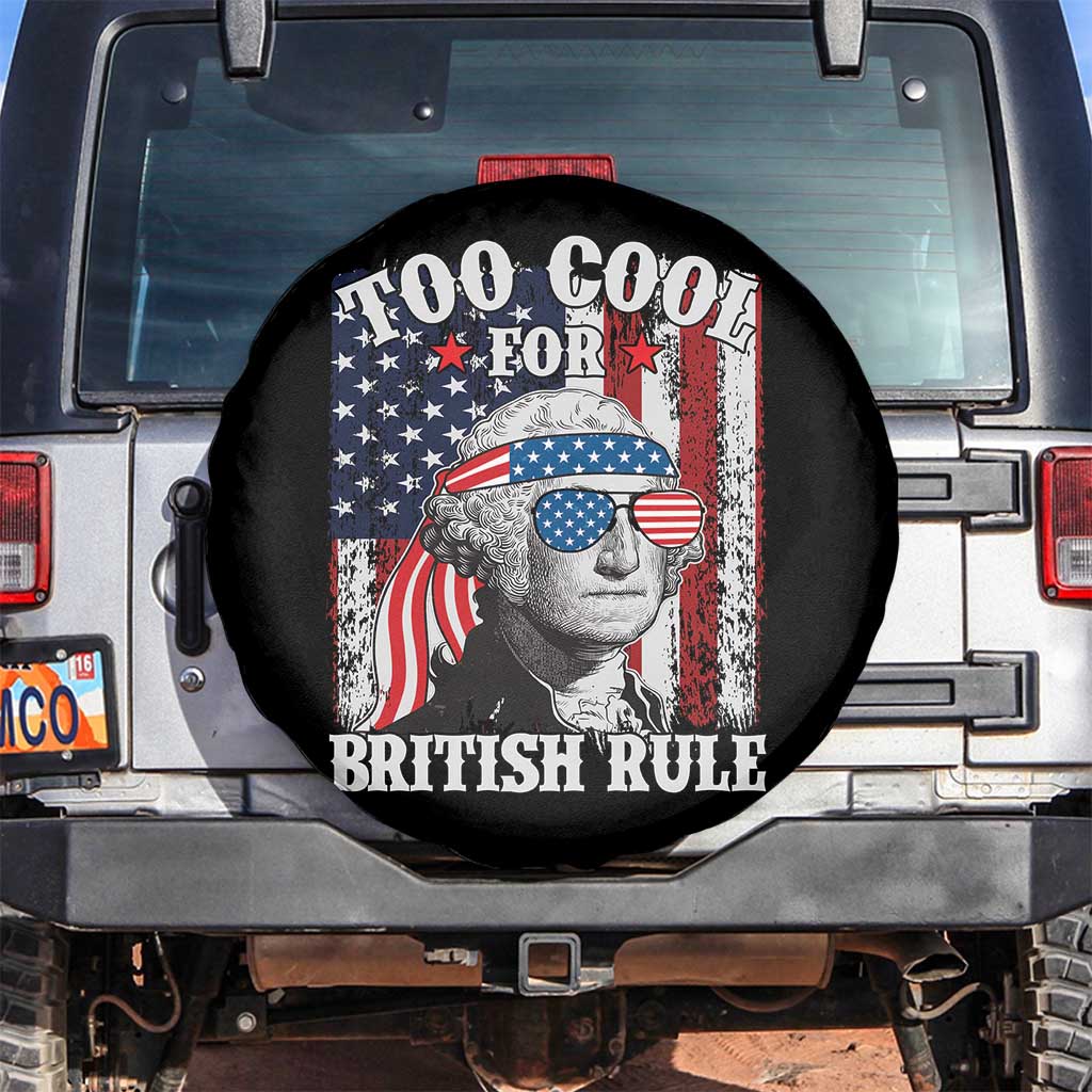 Funny Too Cool For British Rule Spare Tire Cover George Washington US American Flag 4th of July TS02 No hole Black Print Your Wear