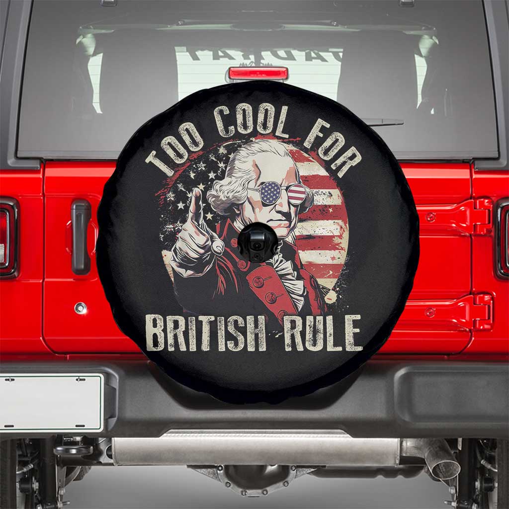 Funny Too Cool For British Rule Spare Tire Cover George Washington USA American Flag 4th of July TS11 Black Print Your Wear