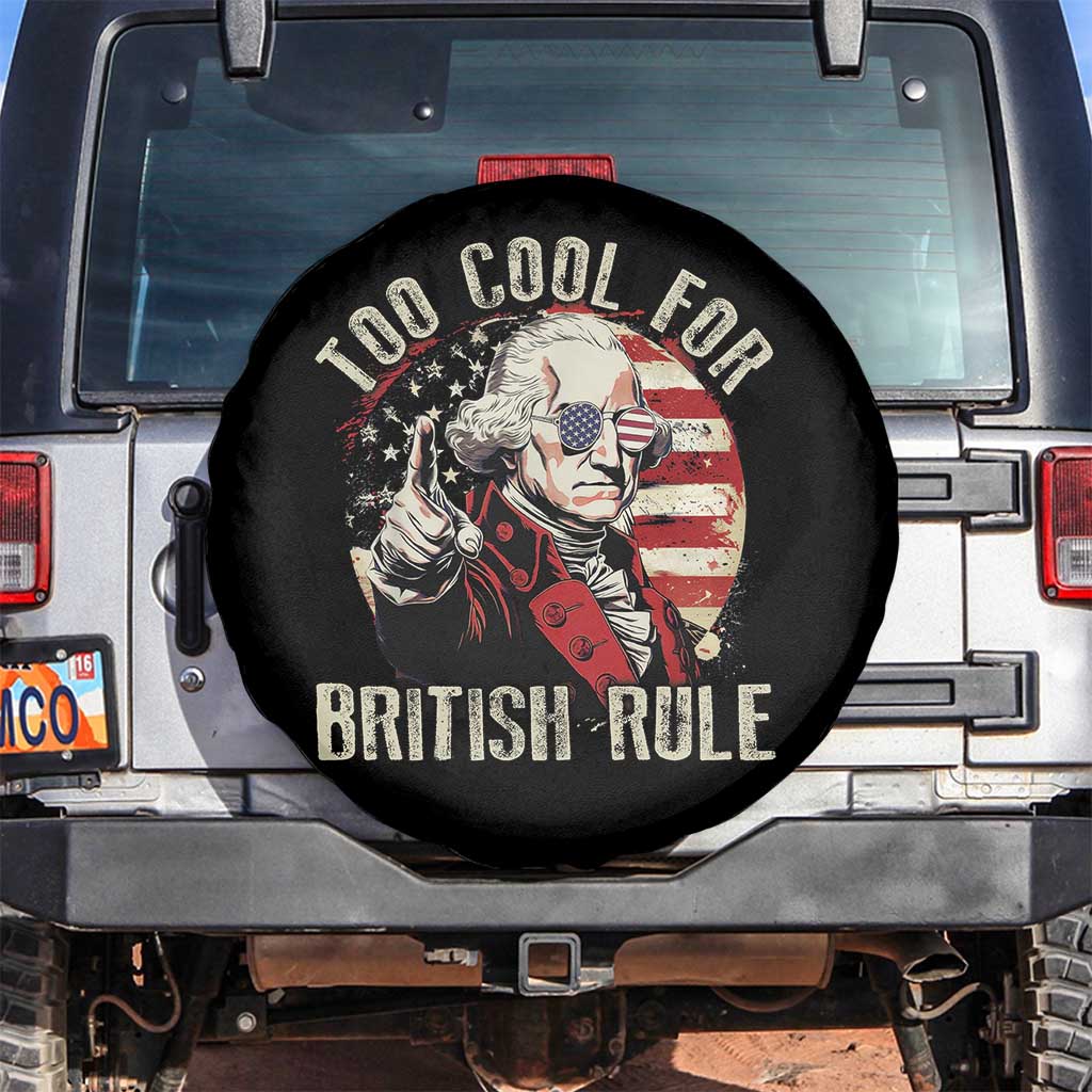 Funny Too Cool For British Rule Spare Tire Cover George Washington USA American Flag 4th of July TS11 No hole Black Print Your Wear