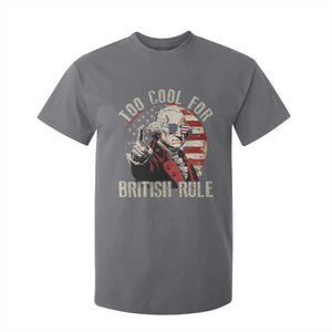 Funny Too Cool For British Rule T Shirt For Kid George Washington USA American Flag 4th of July TS11 Charcoal Print Your Wear