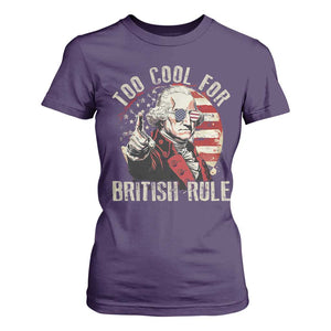 Funny Too Cool For British Rule T Shirt For Women George Washington USA American Flag 4th of July TS11 Purple Print Your Wear
