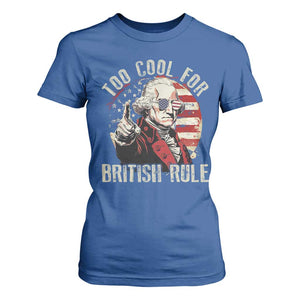 Funny Too Cool For British Rule T Shirt For Women George Washington USA American Flag 4th of July TS11 Royal Blue Print Your Wear