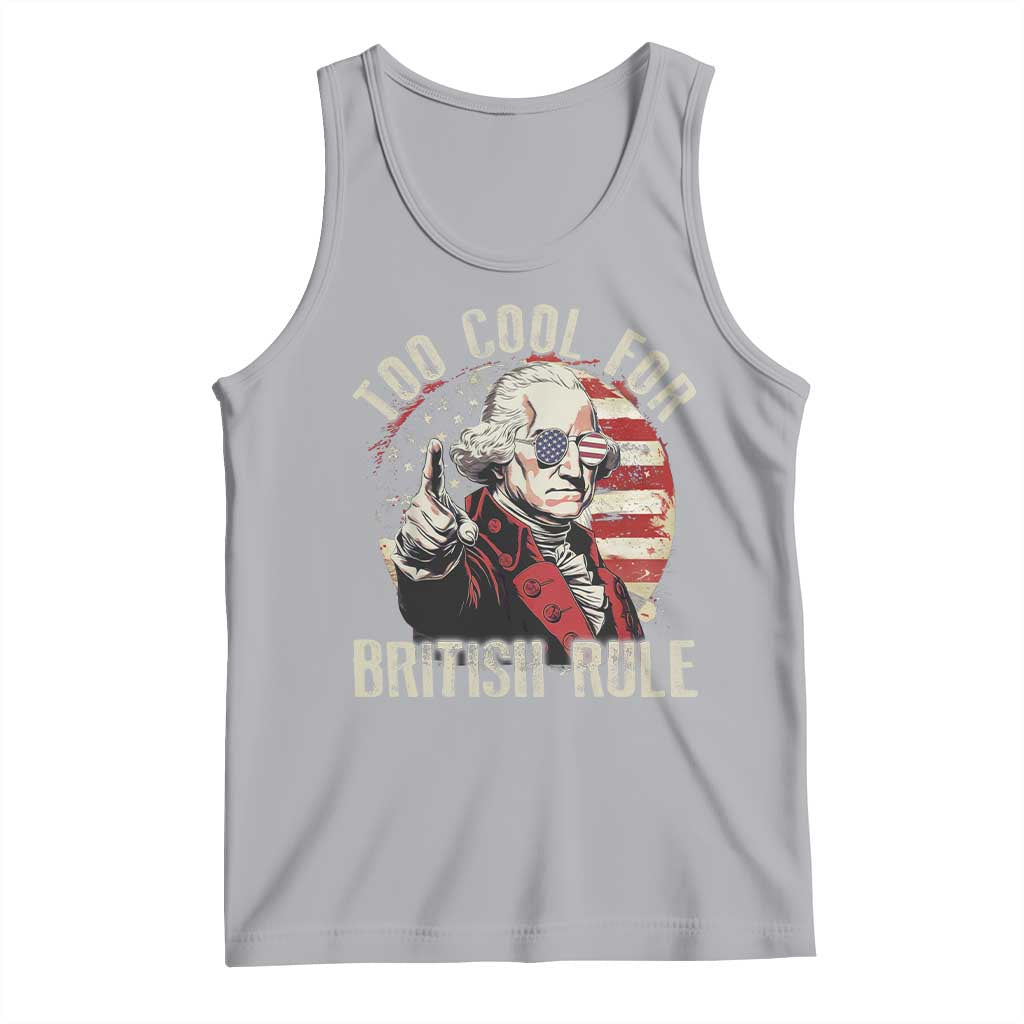 Funny Too Cool For British Rule Tank Top George Washington USA American Flag 4th of July TS11 Athletic Heather Print Your Wear