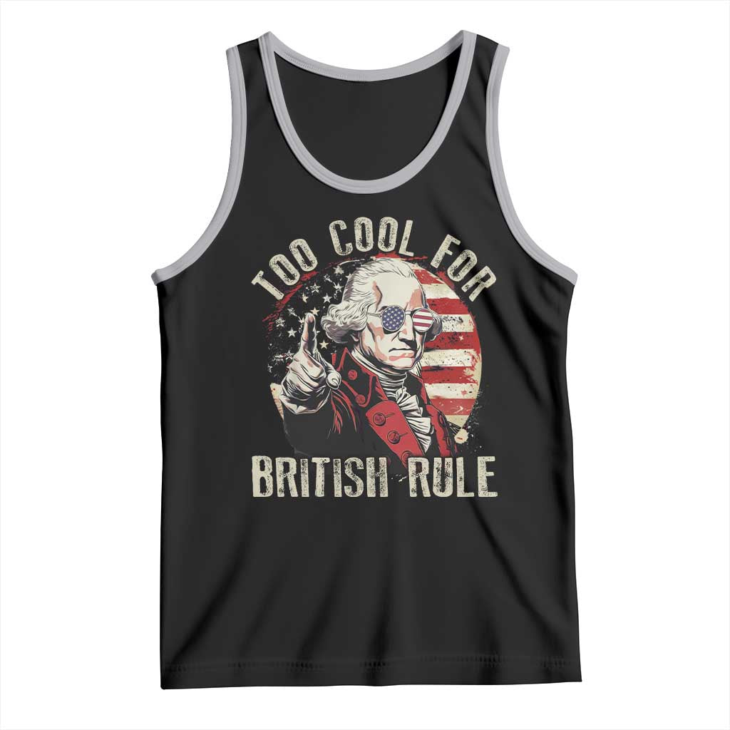 Funny Too Cool For British Rule Tank Top George Washington USA American Flag 4th of July TS11 Black Athletic Heather Print Your Wear