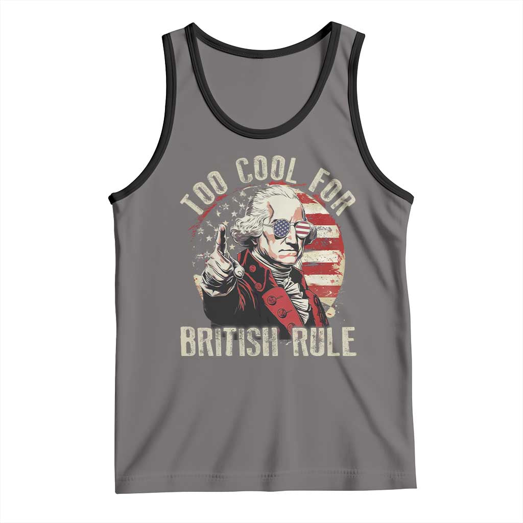 Funny Too Cool For British Rule Tank Top George Washington USA American Flag 4th of July TS11 Deep Heather Black Print Your Wear