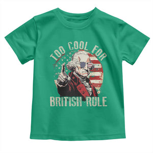 Funny Too Cool For British Rule Toddler T Shirt George Washington USA American Flag 4th of July TS11 Irish Green Print Your Wear