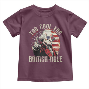 Funny Too Cool For British Rule Toddler T Shirt George Washington USA American Flag 4th of July TS11 Maroon Print Your Wear