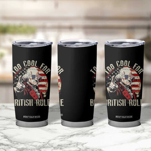 Funny Too Cool For British Rule Tumbler Cup George Washington USA American Flag 4th of July TS11 Print Your Wear