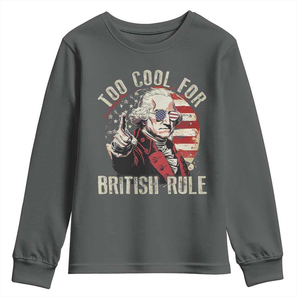 Funny Too Cool For British Rule Youth Sweatshirt George Washington USA American Flag 4th of July TS11 Dark Heather Print Your Wear