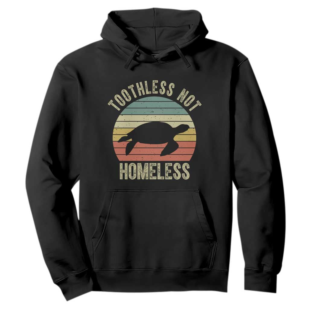 Funny Toothless Not Homeless Hoodie Vintage Turtle TS11 Black Print Your Wear