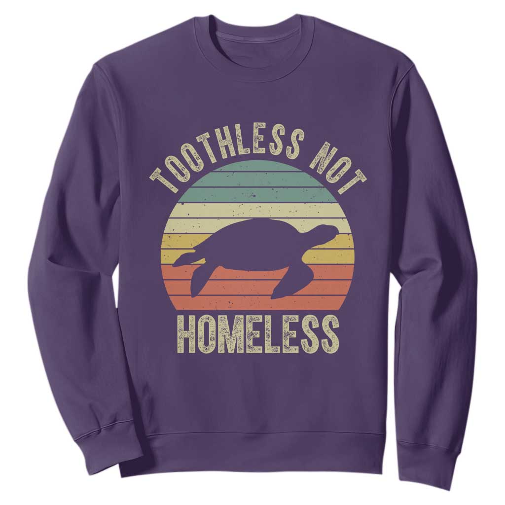 Funny Toothless Not Homeless Sweatshirt Vintage Turtle TS11 Purple Print Your Wear