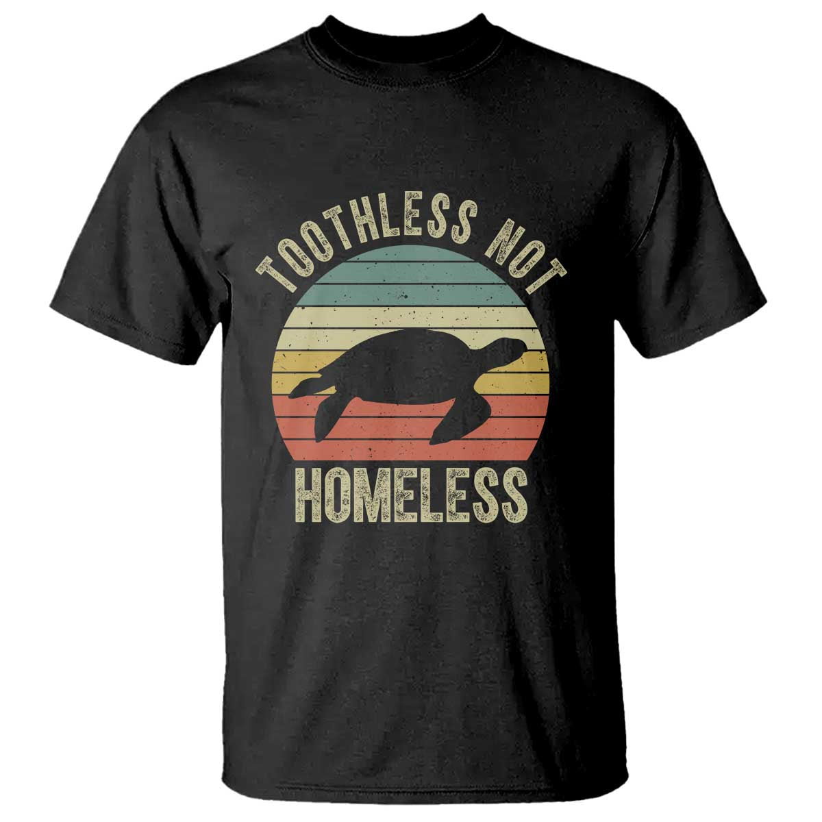 Funny Toothless Not Homeless T Shirt Vintage Turtle TS11 Black Print Your Wear