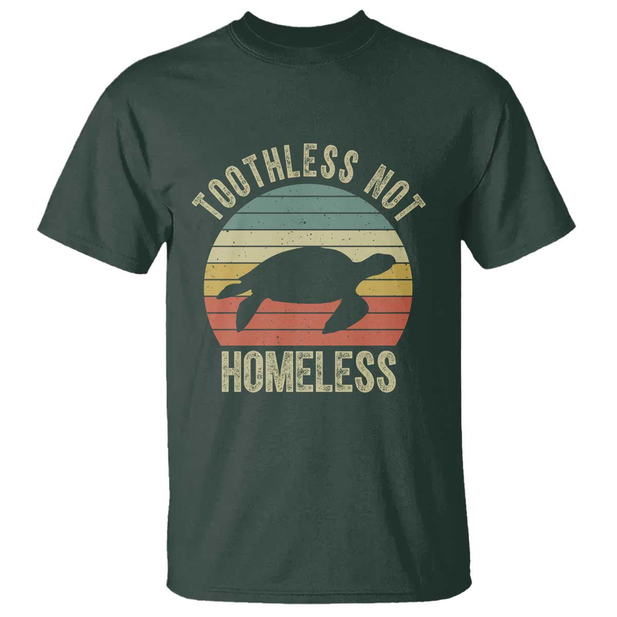 Funny Toothless Not Homeless T Shirt Vintage Turtle TS11 Dark Forest Green Print Your Wear