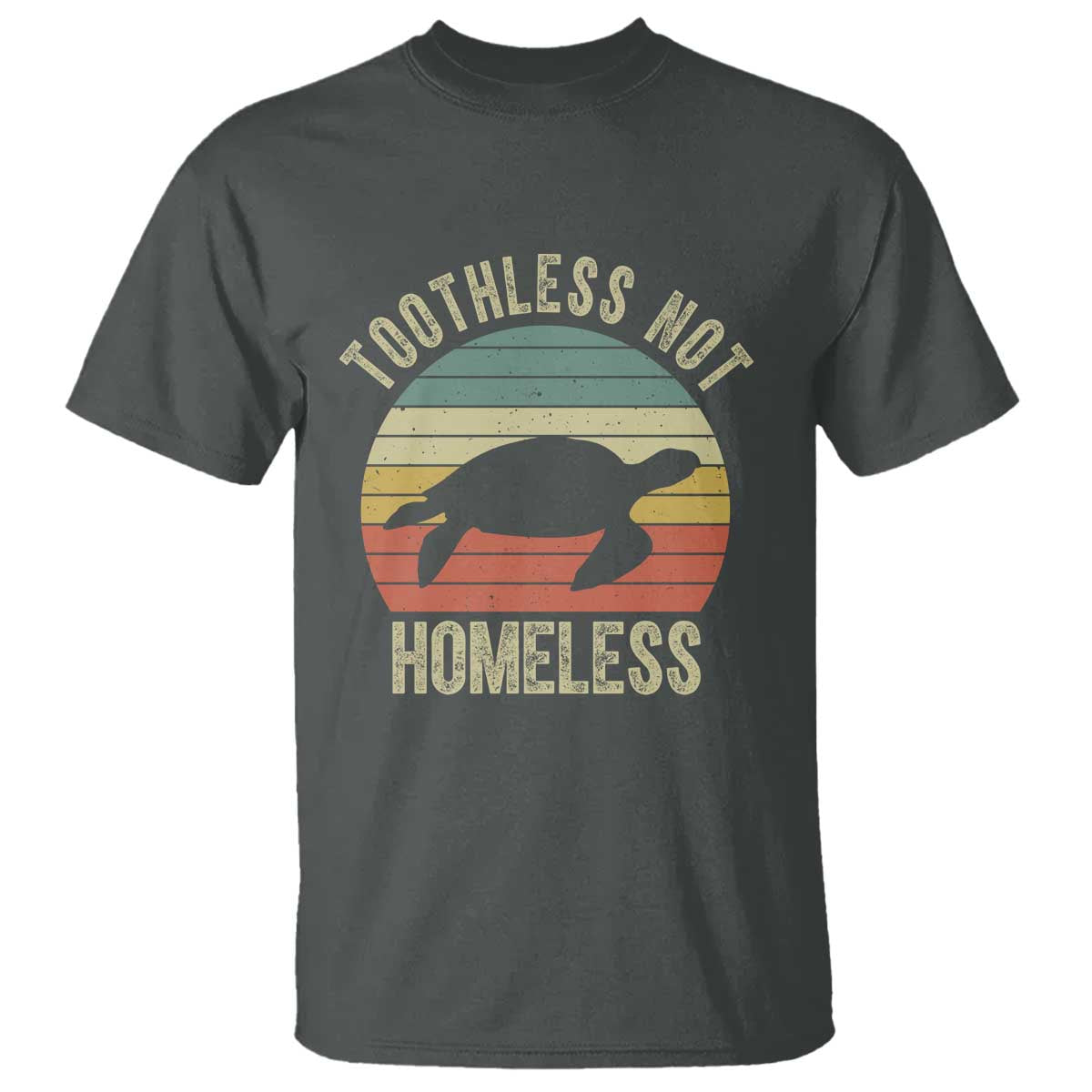 Funny Toothless Not Homeless T Shirt Vintage Turtle TS11 Dark Heather Print Your Wear