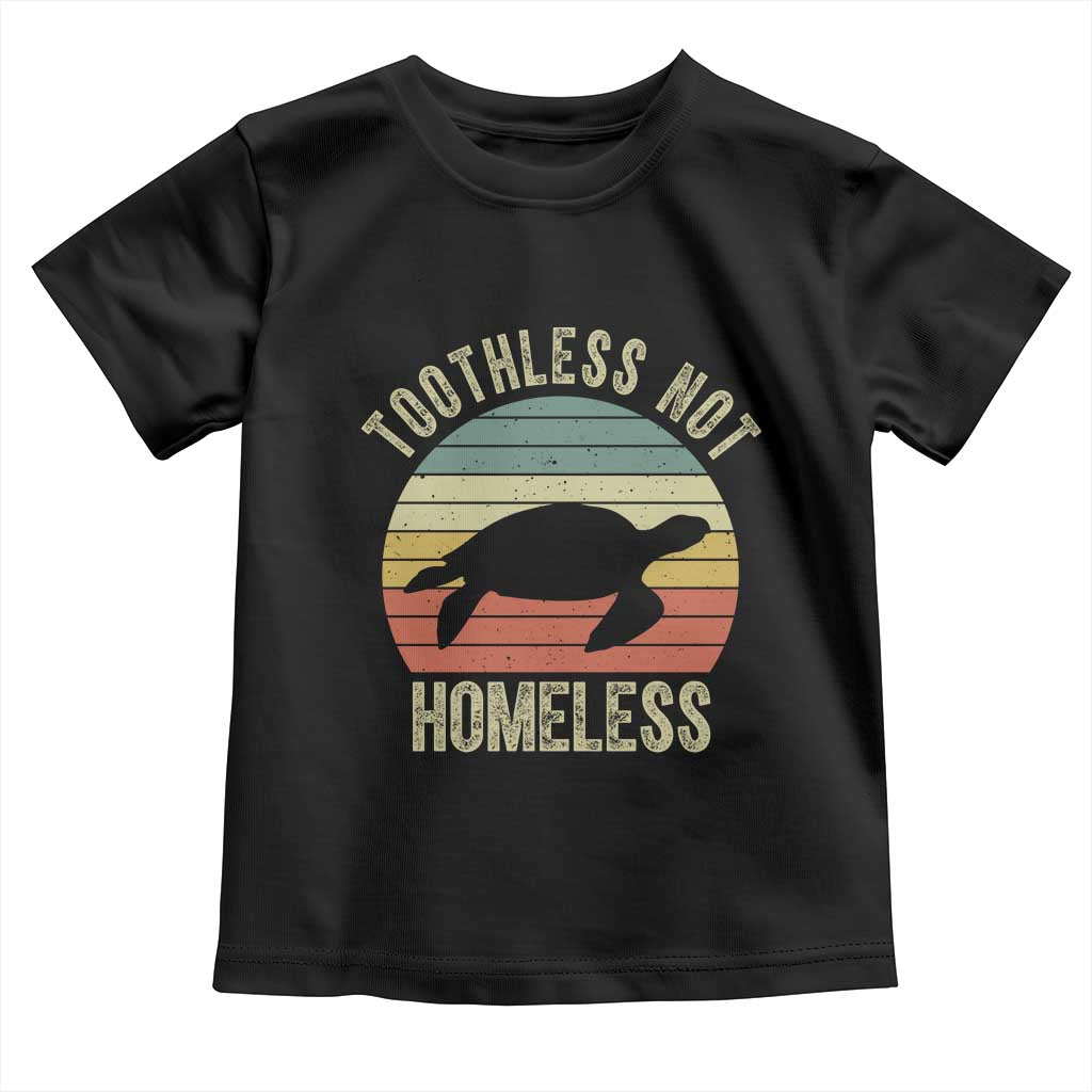 Funny Toothless Not Homeless Toddler T Shirt Vintage Turtle TS11 Black Print Your Wear