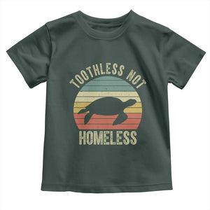 Funny Toothless Not Homeless Toddler T Shirt Vintage Turtle TS11 Dark Forest Green Print Your Wear