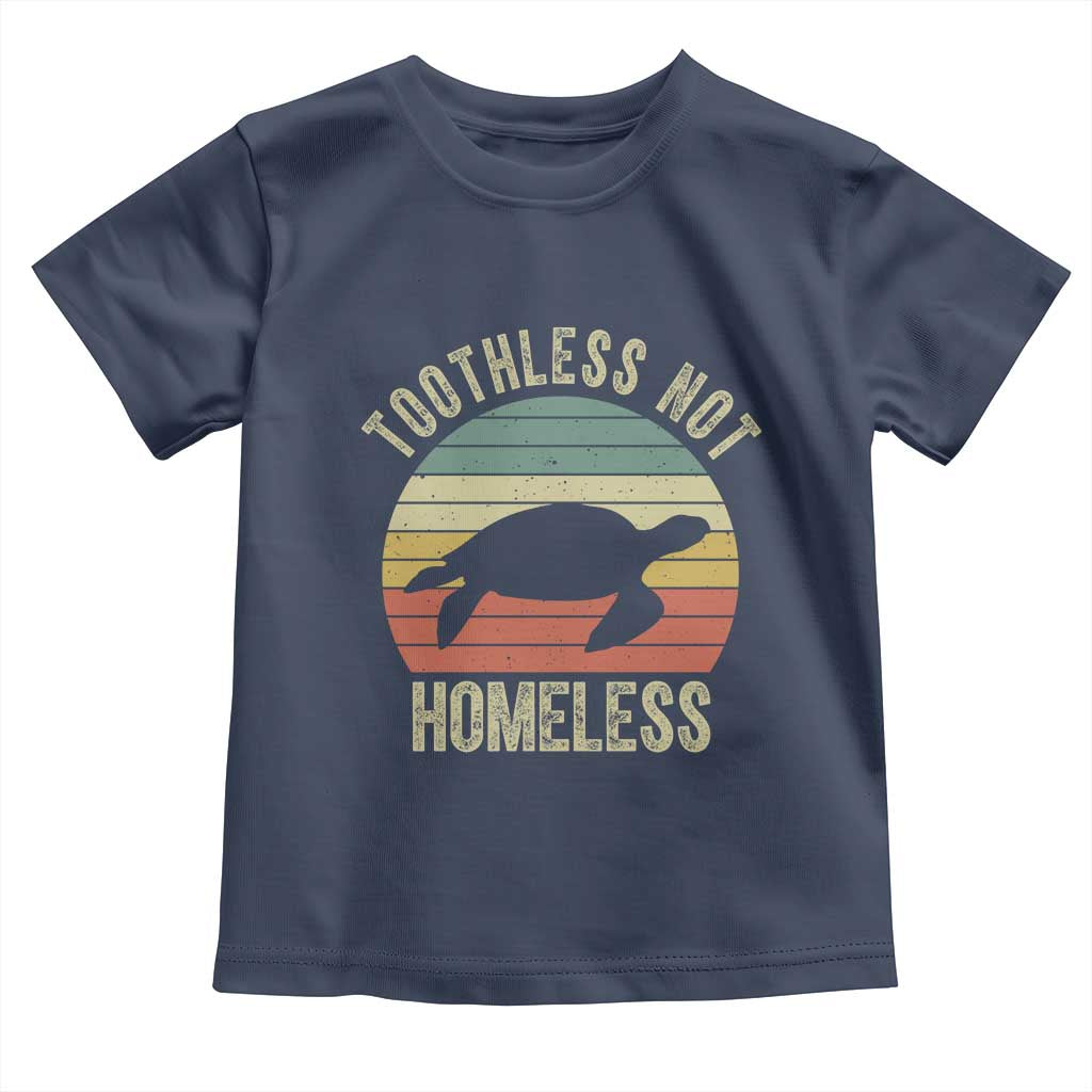 Funny Toothless Not Homeless Toddler T Shirt Vintage Turtle TS11 Navy Print Your Wear