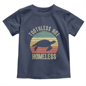 Funny Toothless Not Homeless Toddler T Shirt Vintage Turtle TS11 Navy Print Your Wear