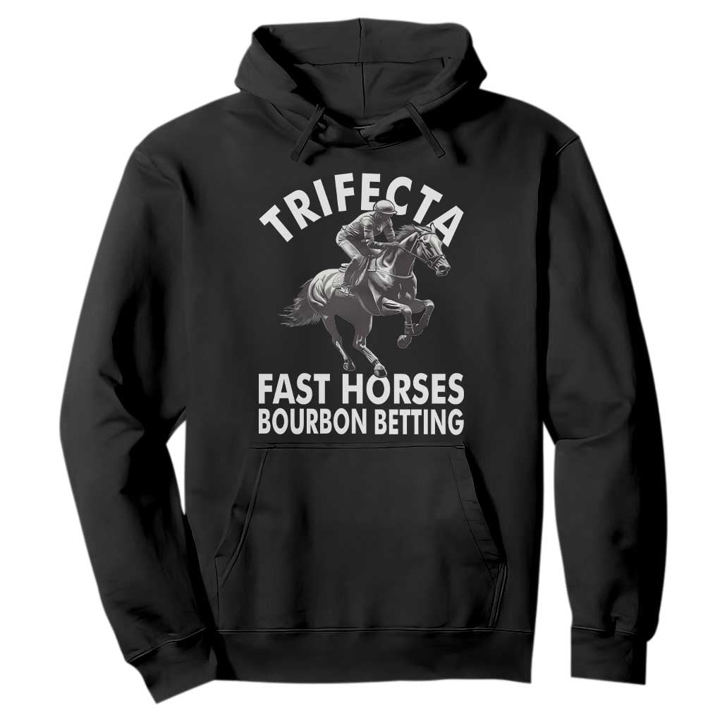 Funny Trifecta Fast Horses Bourbon Betting Hoodie Horse Racing Betting TS11 Black Print Your Wear