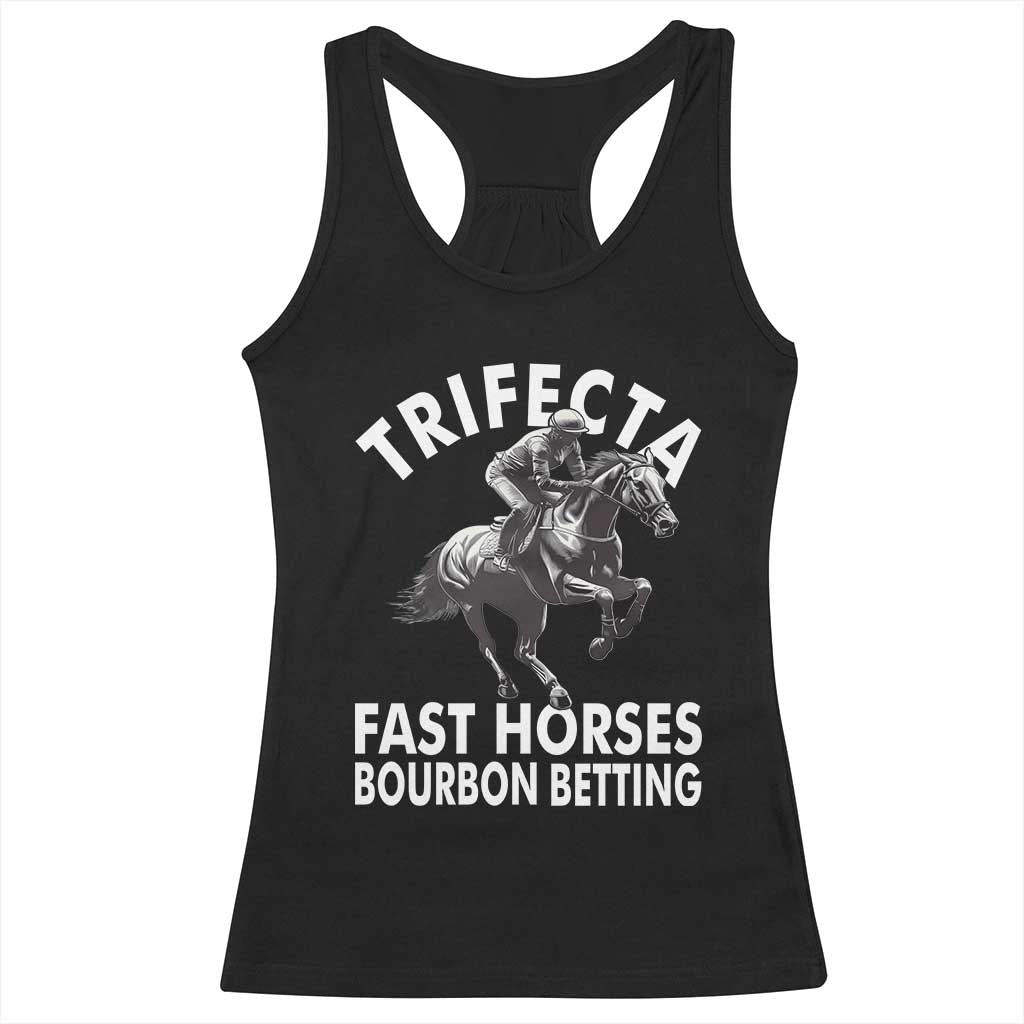 Funny Trifecta Fast Horses Bourbon Betting Racerback Tank Top Horse Racing Betting TS11 Black Print Your Wear
