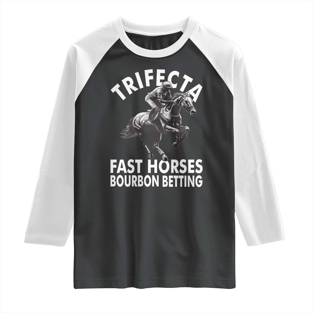 Funny Trifecta Fast Horses Bourbon Betting Raglan Shirt Horse Racing Betting TS11 Black White Print Your Wear