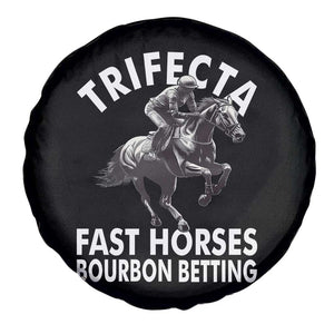 Funny Trifecta Fast Horses Bourbon Betting Spare Tire Cover Horse Racing Betting TS11 Print Your Wear