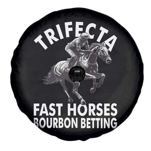 Funny Trifecta Fast Horses Bourbon Betting Spare Tire Cover Horse Racing Betting TS11 Print Your Wear