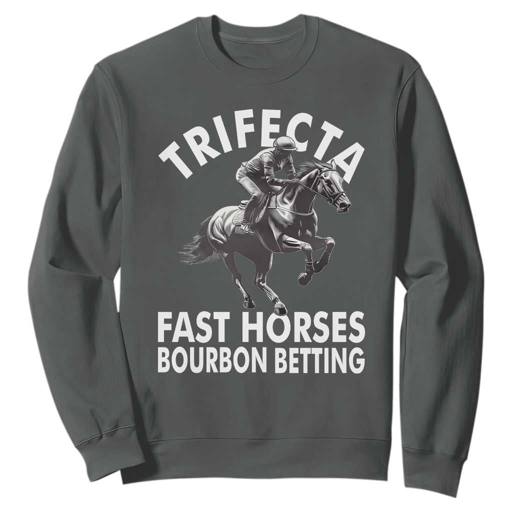 Funny Trifecta Fast Horses Bourbon Betting Sweatshirt Horse Racing Betting TS11 Dark Heather Print Your Wear