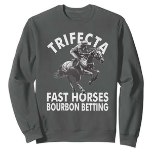 Funny Trifecta Fast Horses Bourbon Betting Sweatshirt Horse Racing Betting TS11 Dark Heather Print Your Wear