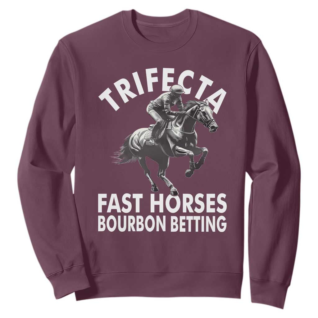 Funny Trifecta Fast Horses Bourbon Betting Sweatshirt Horse Racing Betting TS11 Maroon Print Your Wear