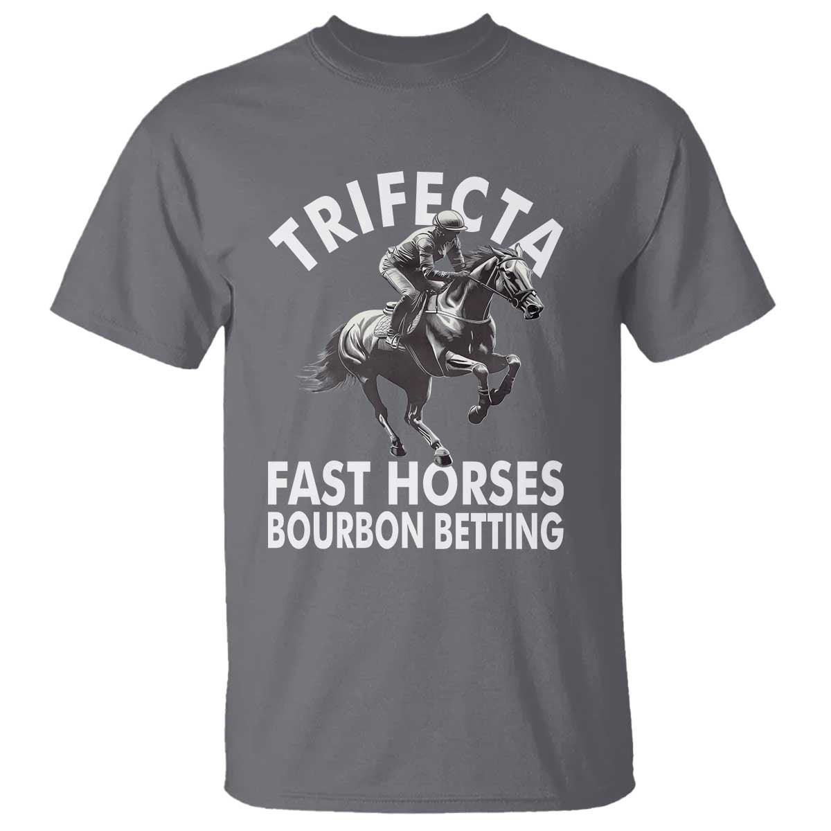 Funny Trifecta Fast Horses Bourbon Betting T Shirt Horse Racing Betting TS11 Charcoal Print Your Wear