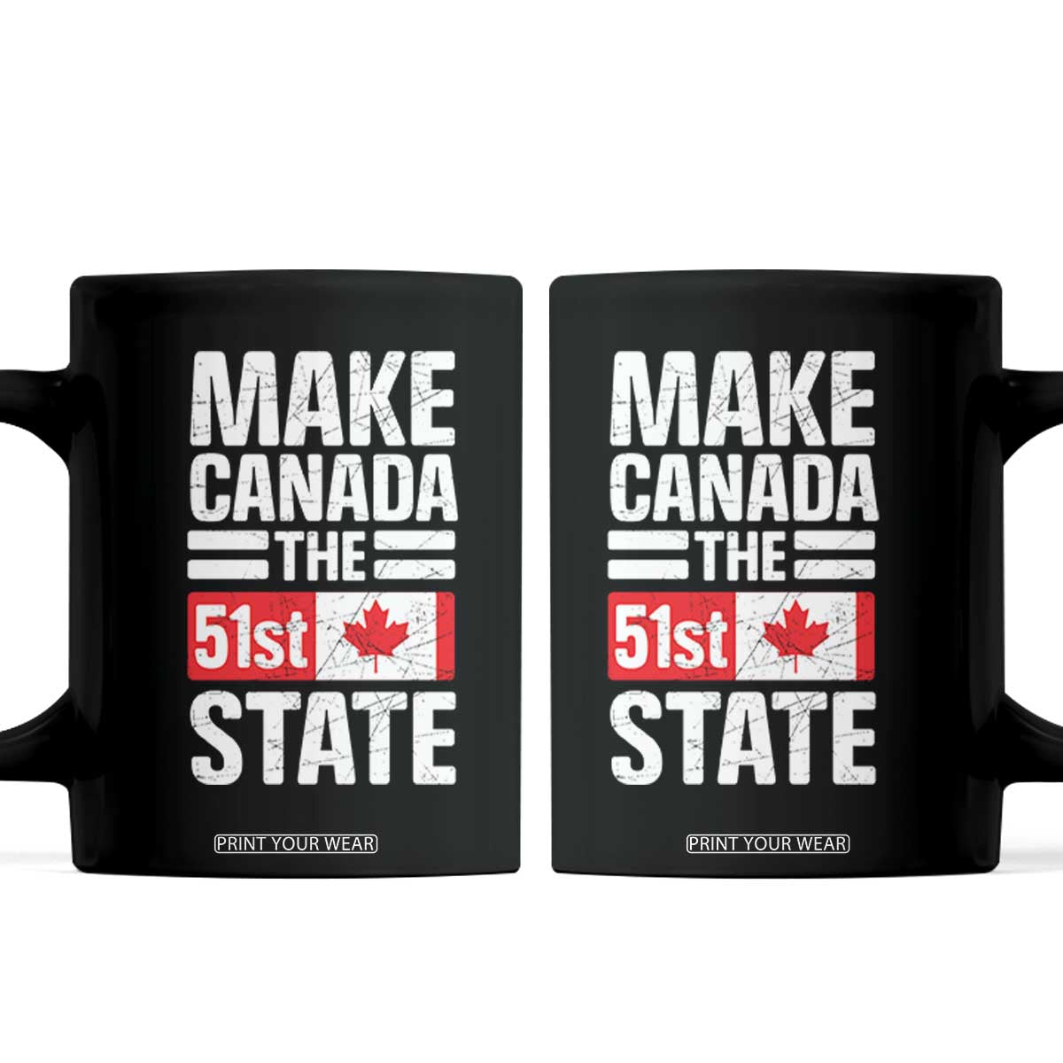 Funny Trump Make Canada 51st State Coffee Mug Canadian Flag TS10 Black Print Your Wear