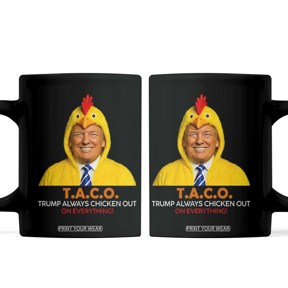 Funny Trump TACO Sarcasm Coffee Mug Trump Always Chickens Out Joke TS02 Black Print Your Wear