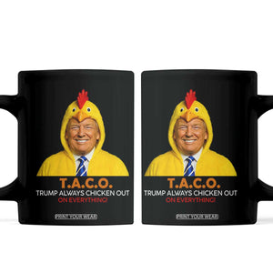 Funny Trump TACO Sarcasm Coffee Mug Trump Always Chickens Out Joke TS02 Black Print Your Wear